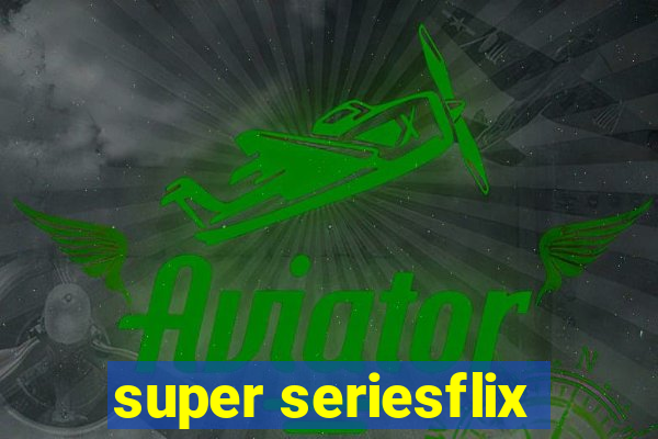 super seriesflix